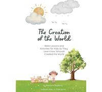 The Creation of the World: Bible Lessons and Activities for Kids as They Learn how Yehovah Created the World