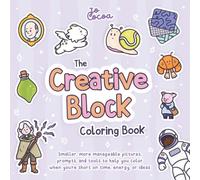 The Creative Block Coloring Book: Smaller, more manageable pictures, prompts, and tools to help you color when you're short on time, energy, or ideas