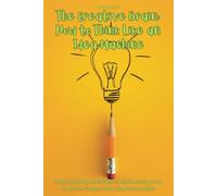 The Creative Brain: How to Think Like an Idea Machine: Step-by-Step Methods for Enhancing Your Creative Output and Idea Generation