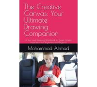 The Creative Canvas: Your Ultimate Drawing Companion: A Fun and Relaxing Workbook to Spark Artistic Inspiration for Beginners and Beyond