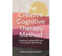 The Creative Cognitive Therapy Method: Combining Traditional CBT with Art Therapy for Real Change