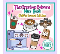 The Creative Coloring Mini: Coffee Lovers Edition: Color, Sip, Repeat - A Cozy Coffee Escape