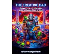 The Creative Dad: Balancing Art, Freelancing, and the Chaos of Fatherhood.