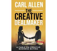 The Creative Dealmaker: A Fable On Creative Business Buying