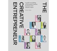 The Creative Entrepreneur: A Guide to Building a Successful Creative Business from Industry Titans