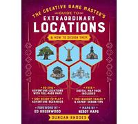 The Creative Game Master's Guide to Extraordinary Locations: & How to Design Them