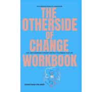 The Creative Ideas to learn from The OTherside of Change Workbook: How Maya SHANKAR'S CONCEPT CAN HELP TO UPGRADE YOUR LIFE