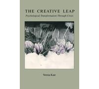 The Creative Leap: Psychological Transformation Through Crisis - Kast Verena