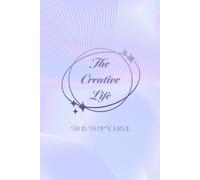 The Creative Life Brain Dump Journal: A Simple Organisation System for Busy Minds, Creative Ideas & Everyday Life