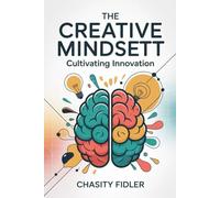 The Creative Mindset: Cultivating Innovation
