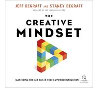 The Creative Mindset: Mastering the Six Skills That Empower Innovation