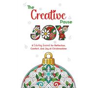 The Creative Pause: JOY: A Coloring Journal for Reflection, Comfort, and Joy at Christmastime