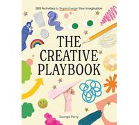The Creative Playbook: 365 Activities to Supercharge Your Imagination