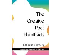 The Creative Poet Handbook: A Young Creative Writer's Guide