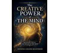 The creative power of the mind: Realities lies in the mind