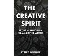The Creative Spirit: Art as Healing in a Commodified World