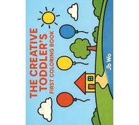 The Creative Toddler's First Coloring Book: A very simple coloring book for Age 2 to 3