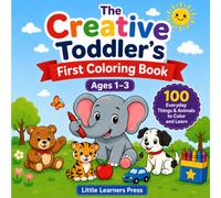 The Creative Toddler's First Coloring Book: Unleash your child's creativity with this coloring book specifically tailored to the interests of your child!