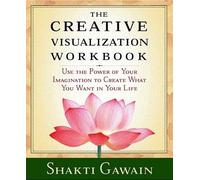 The Creative Visualization Workbook( Second Edition)[CREATIVE VISUALIZATION WORKBK][Paperback]
