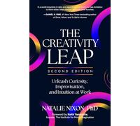 The Creativity Leap, 2nd Edition: Unleash Curiosity, Improvisation, and Intuition at Work