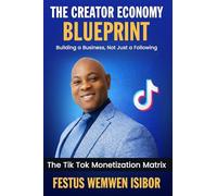 The Creator Economy Blueprint: Building a Business, Not Just a Following: The TikTok Monetization Matrix