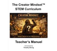 The Creator Mindset™ Curriculum: Teacher's Manuel