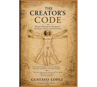 The Creator´s Code: Master Guide for Designers, Inventors, Artists, and Innovators