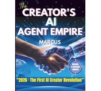 THE CREATOR'S AI AGENT EMPIRE: From Zero to Six-Figure Content Business in 90 Days Using Autonomous AI Workflows