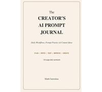 The Creators AI Prompt Journal: Daily Workflows, Prompt Practice & Content Ideas