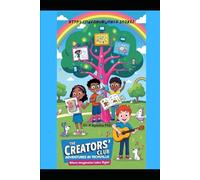 The Creators' Club Adventures in Techville: Where Imagination Takes Flight!: 1