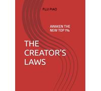 THE CREATOR'S LAWS: Awaken the New Top 1%