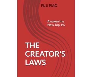 The Creator's Laws: Awaken the New Top 1%