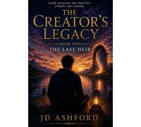 The Creator's Legacy: Book Two: The Last Heir