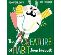 The Creature of Habit Tries His Best-Smith, Jennifer E.-Copertina rigida