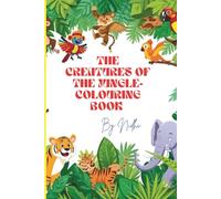 THE CREATURES OF THE JUNGLE COLOURING BOOK