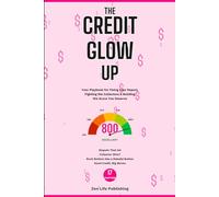 THE CREDIT GLOW UP: Your Playbook for Fixing Your Report, Fighting the Collectors, and Building the Score You Deserve