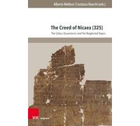 The Creed of Nicaea (325): The Status Quaestionis and the Neglected Topics: Band 005
