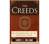 The Creeds: Foundations of the Christian Faith