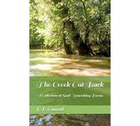 The Creek Out Back: A Collection of Soul Nourishing Poems