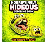 The Creepiest Cute Hideous Coloring Book Easy: A Gross and Hilarious Collection of Weird Creatures for Children ,Teens and Adults Cute Monster ,Relaxing For The Family