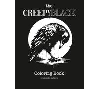 The Creepy Black Coloring Book: Featuring 22 High-Quality Grayscale Illustrations of spooky and goth for Adults and children Relaxation, Stress Relief and Creativity.