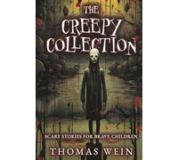 The Creepy Collection: Scary Stories for Brave Children