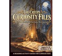 The Creepy Curiosity Files: A Spooky Reading Comprehension and Activity Workbook for Kids Ages 9-11, Grades 4-5