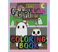 The Creepy-Cute Coloring Book: 40 pages of scary yet adorable original hand drawn artwork for teens and adults to color, relax, and express yourself!