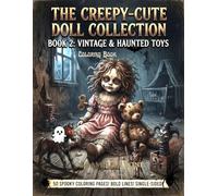 The Creepy-Cute Doll Collection: Vintage & Haunted Toys