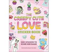 The Creepy Cute Love Sticker Book : 500+ Stickers to Scare and Share