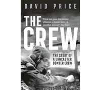 The Crew: The Story of a Lancaster Bomber Crew by Price, David