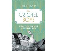 The Crichel Boys: Scenes from England's Last Literary Salon