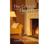 The Cricket on the Hearth: A Fairy Tale of Home