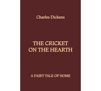 The Cricket on the Hearth: A Fairy Tale of Home